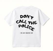 Don't call the police Print Short Sleeve T-shirt