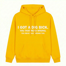 I GOT A DIG BICK T-SHIRT