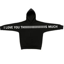 Unisex I Love You This Much Hoodie