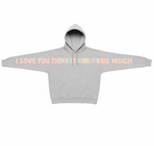 Unisex I Love You This Much Hoodie