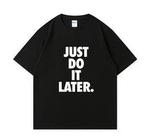 Just do it later Short Sleeve T-shirt