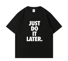 Just do it later Short Sleeve T-shirt