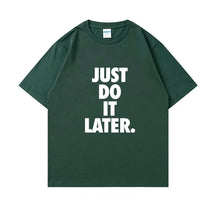 Just do it later Short Sleeve T-shirt
