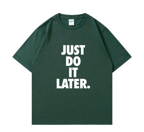 Just do it later Short Sleeve T-shirt