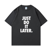 Just do it later Short Sleeve T-shirt