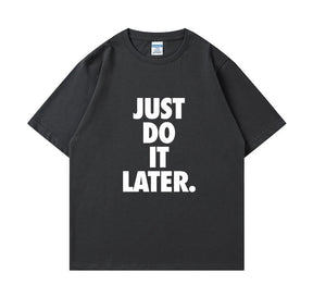 Just do it later Short Sleeve T-shirt