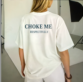 CHOKE ME RESPECTFULLY Print Short Sleeve T-shirt