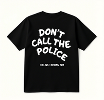 Don't call the police Print Short Sleeve T-shirt