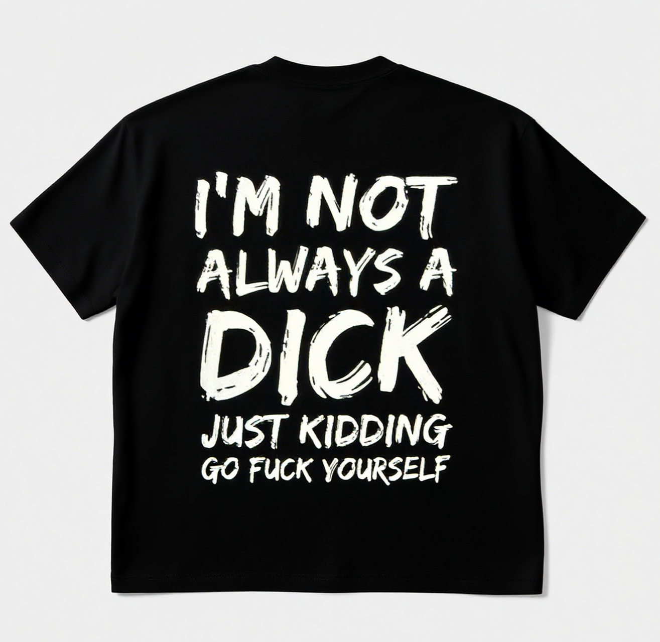 I'M NOT ALWAYS A DICK Print Short Sleeve T-shirt