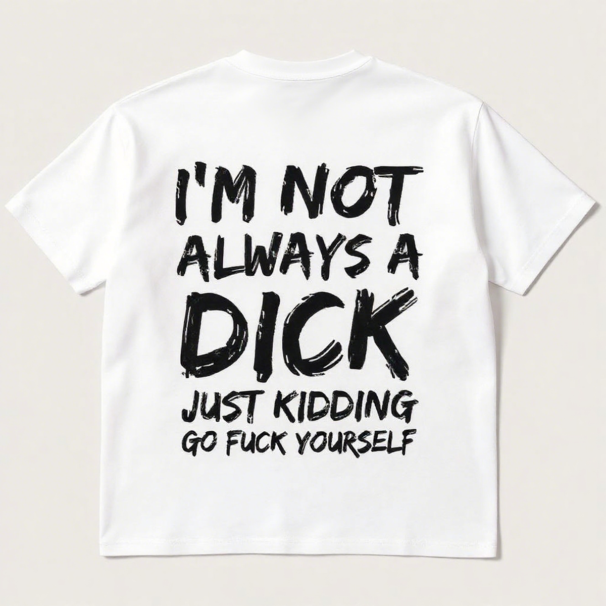 I'M NOT ALWAYS A DICK Print Short Sleeve T-shirt