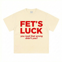 FETS LUCK T-SHIRT