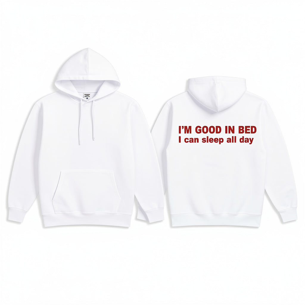 I'M GOOD IN BED I can sleep al day Hoodie