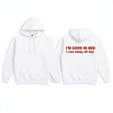 I'M GOOD IN BED I can sleep al day Hoodie
