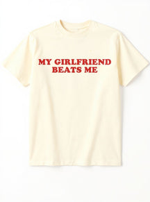 My girlfriend beats me Print Short Sleeve T-shirt