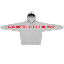 Unisex I Love You This Much Hoodie