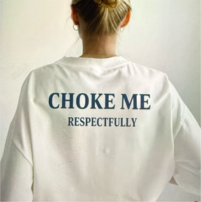 CHOKE ME RESPECTFULLY Print Short Sleeve T-shirt