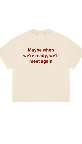 We will meet again Print T-Shirt