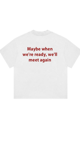 We will meet again Print T-Shirt